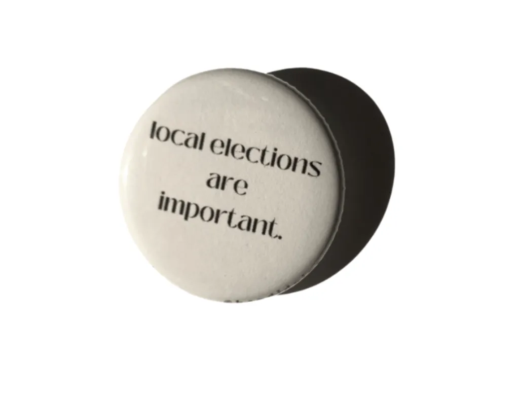 Local Elections are Important Button Pin